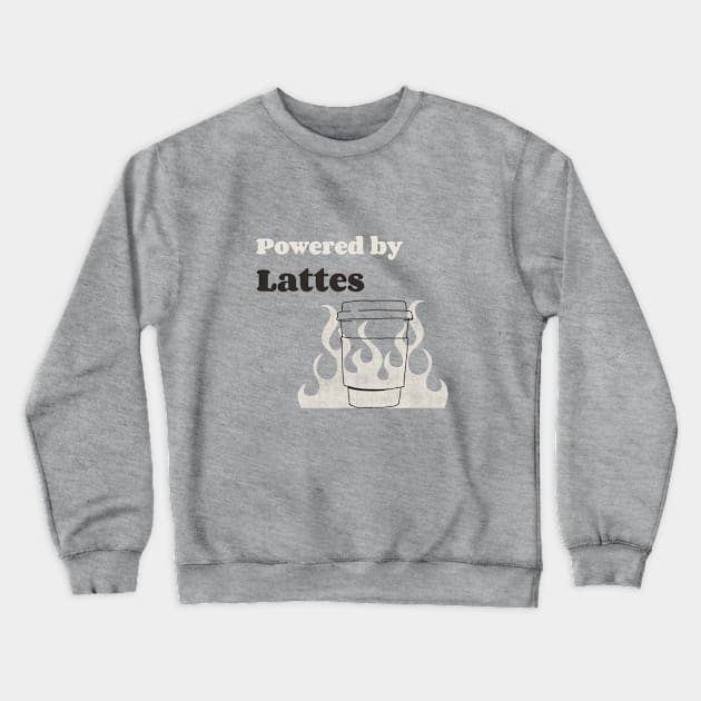 Powered By Lattes Crewneck Sweatshirt by Craft and Crumbles